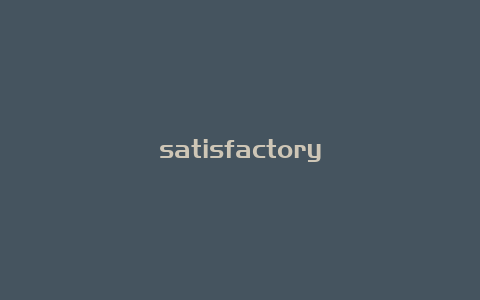 satisfactory