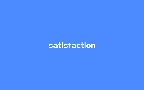 satisfaction