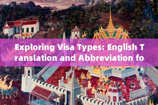 Exploring Visa Types: English Translation and Abbreviation for Tourist Visa